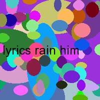 lyrics rain him