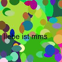 liebe ist mms