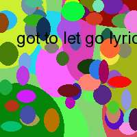 got to let go lyrics